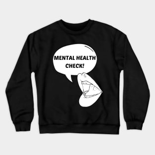 Mental Health Check! Crewneck Sweatshirt